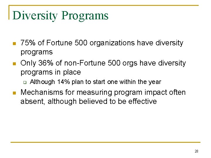 Diversity Programs n n 75% of Fortune 500 organizations have diversity programs Only 36%