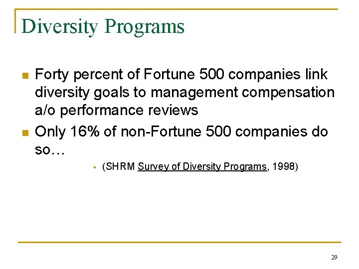Diversity Programs n n Forty percent of Fortune 500 companies link diversity goals to