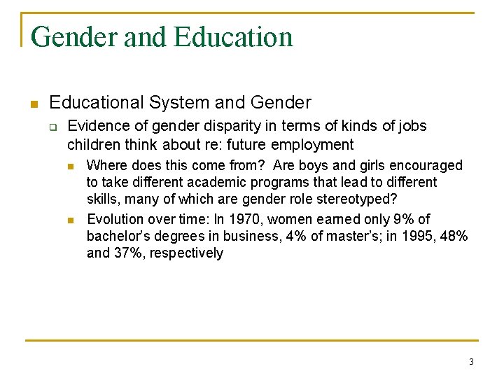 Gender and Education n Educational System and Gender q Evidence of gender disparity in