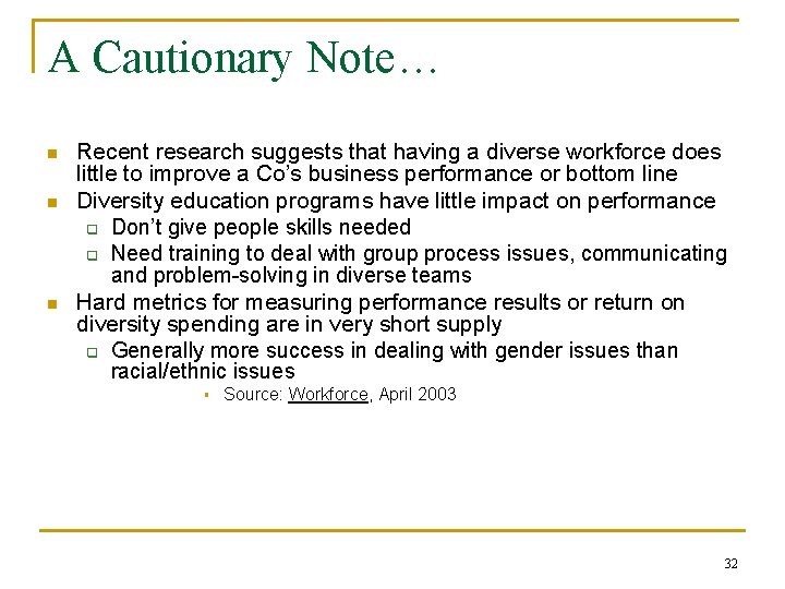 A Cautionary Note… n n n Recent research suggests that having a diverse workforce