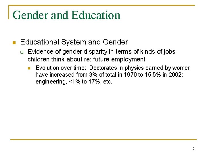 Gender and Education n Educational System and Gender q Evidence of gender disparity in