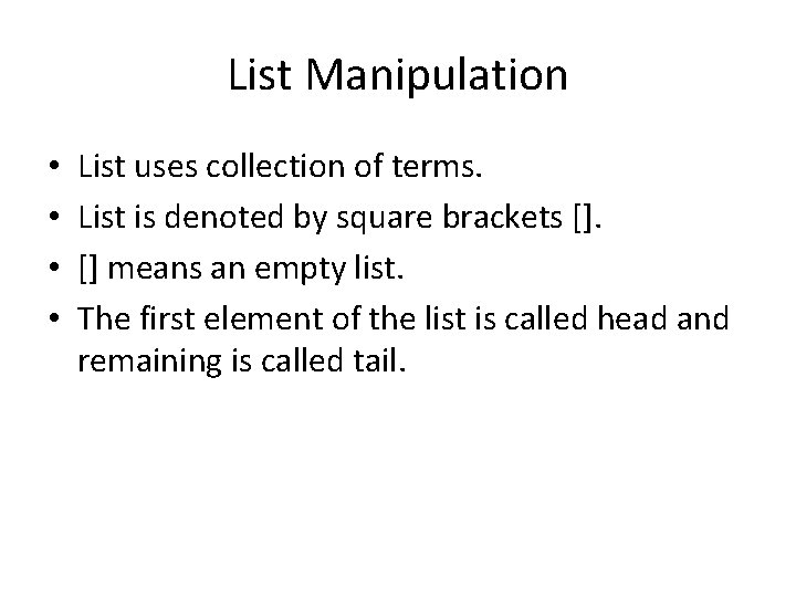 List Manipulation • • List uses collection of terms. List is denoted by square