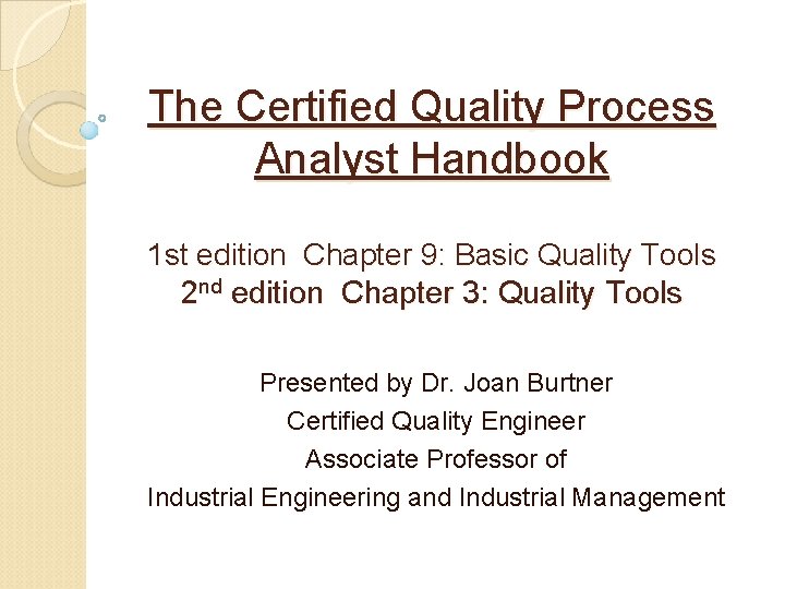 The Certified Quality Process Analyst Handbook 1 st edition Chapter 9: Basic Quality Tools