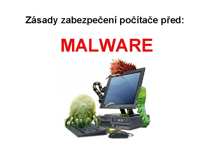 Zásady zabezpečení počítače před: MALWARE 