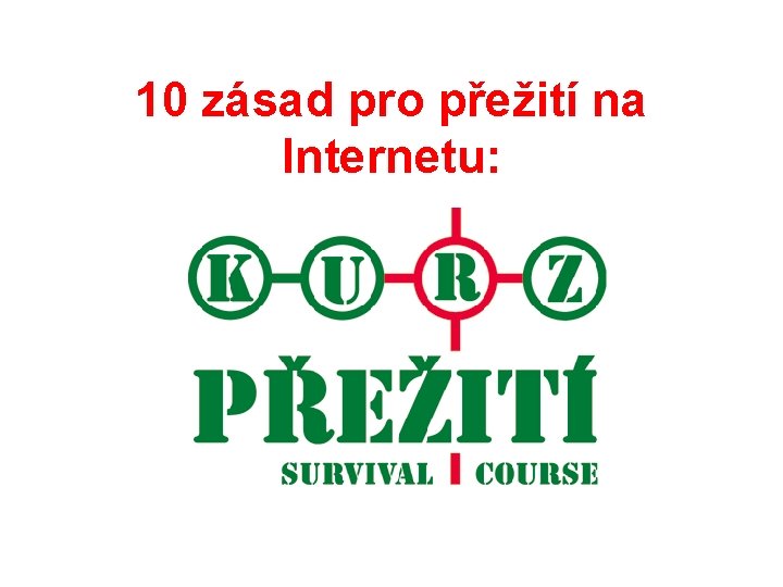 10 zásad pro přežití na Internetu: 