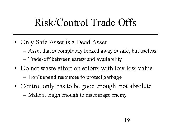 Risk/Control Trade Offs • Only Safe Asset is a Dead Asset – Asset that