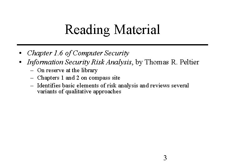 Reading Material • Chapter 1. 6 of Computer Security • Information Security Risk Analysis,