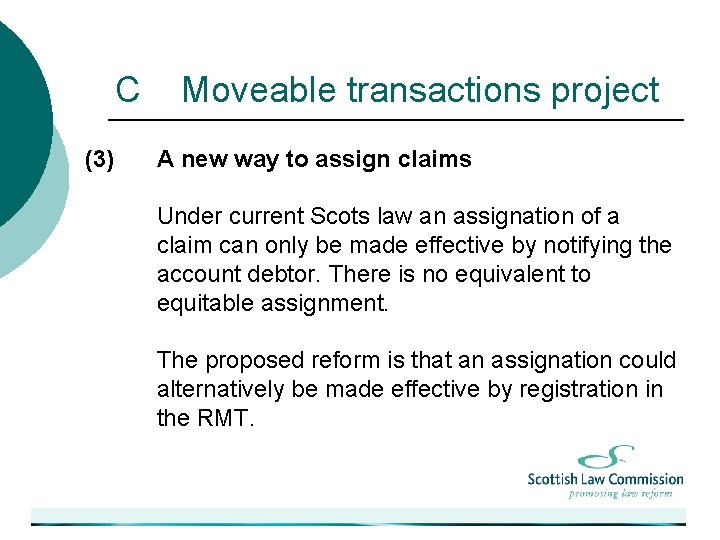 C (3) Moveable transactions project A new way to assign claims Under current Scots