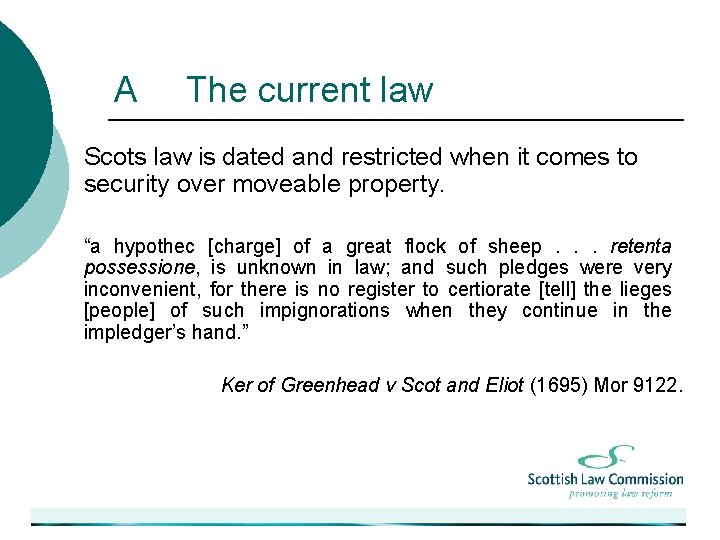A The current law Scots law is dated and restricted when it comes to