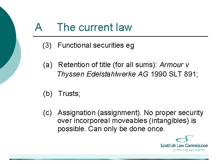 A The current law (3) Functional securities eg (a) Retention of title (for all