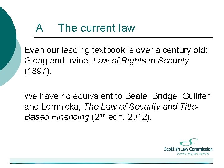 A The current law Even our leading textbook is over a century old: Gloag