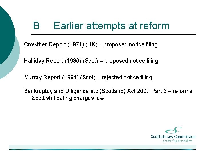 B Earlier attempts at reform Crowther Report (1971) (UK) – proposed notice filing Halliday