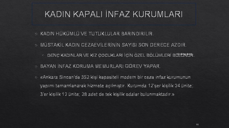 KADIN KAPALI İNFAZ KURUMLARI KADIN HÜKÜMLÜ VE TUTUKLULAR BARINDIRILIR. MÜSTAKİL KADIN CEZAEVİLERİNİN SAYISI SON