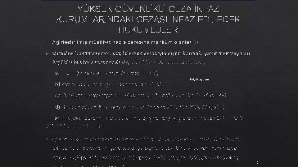 YÜKSEK GÜVENLİKLİ CEZA İNFAZ KURUMLARINDAKİ CEZASI İNFAZ EDİLECEK HÜKÜMLÜLER Ağırlaştırılmış müebbet hapis cezasına mahkûm