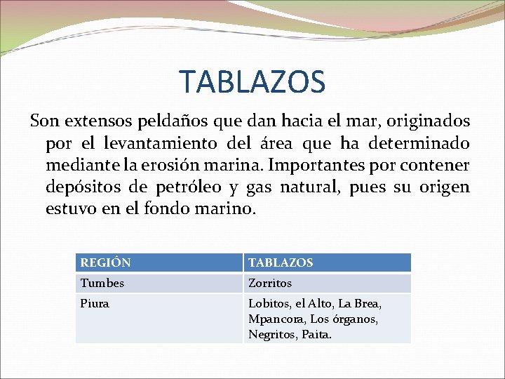 TABLAZOS Son extensos peldaños que dan hacia el mar, originados por el levantamiento del