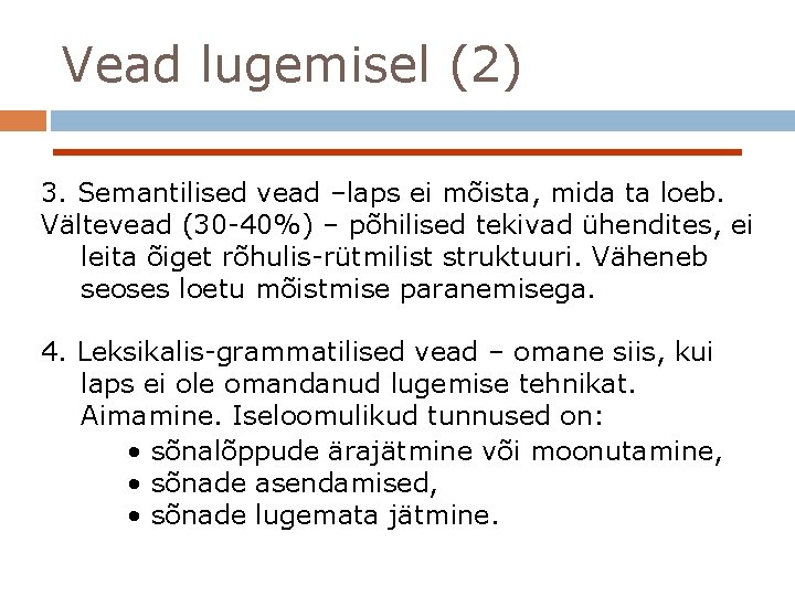 Vead lugemisel (2) 3. Semantilised vead –laps ei mõista, mida ta loeb. Vältevead (30