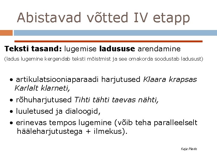 Abistavad võtted IV etapp Teksti tasand: lugemise ladususe arendamine (ladus lugemine kergendab teksti mõistmist