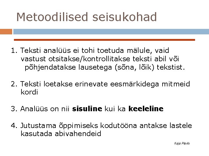 Metoodilised seisukohad 1. Teksti analüüs ei tohi toetuda mälule, vaid vastust otsitakse/kontrollitakse teksti abil