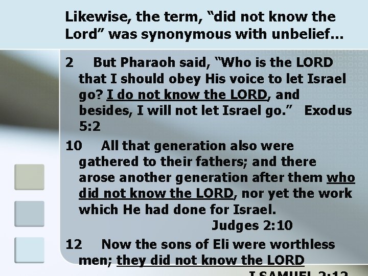 Likewise, the term, “did not know the Lord” was synonymous with unbelief… 2 But