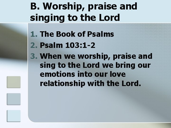 B. Worship, praise and singing to the Lord 1. The Book of Psalms 2.