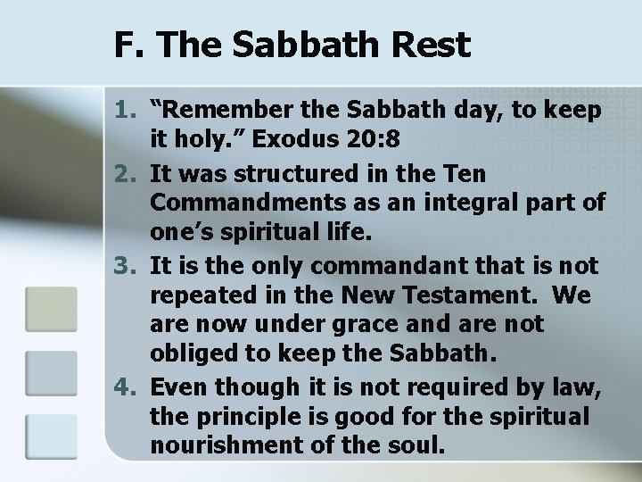 F. The Sabbath Rest 1. “Remember the Sabbath day, to keep it holy. ”