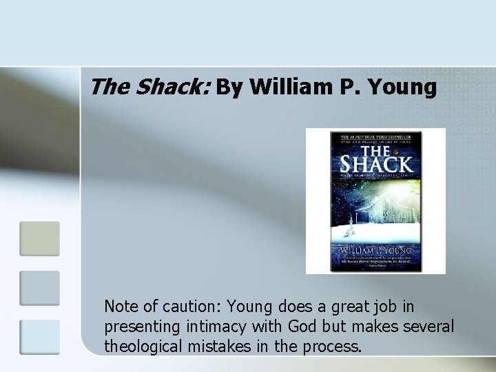 The Shack: By William P. Young Note of caution: Young does a great job