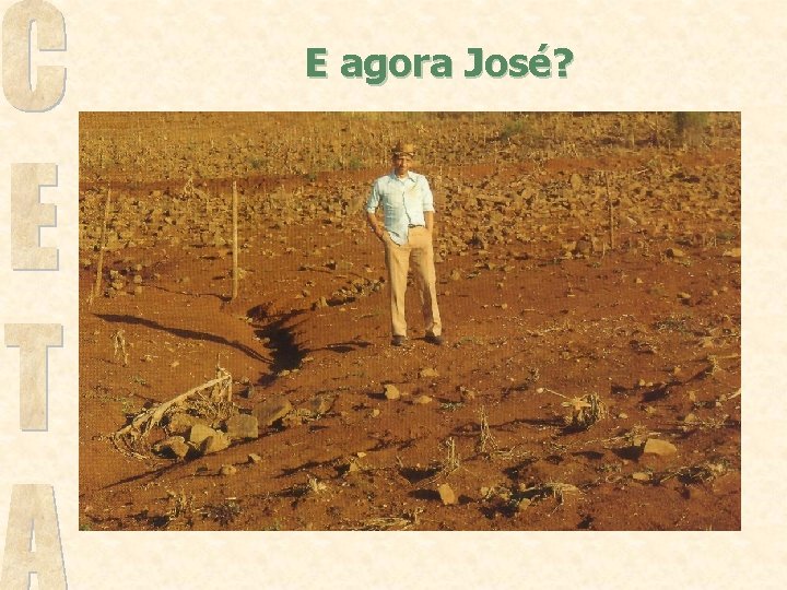 E agora José? 