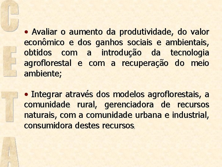  • Avaliar o aumento da produtividade, do valor econômico e dos ganhos sociais