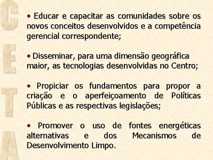  • Educar e capacitar as comunidades sobre os novos conceitos desenvolvidos e a