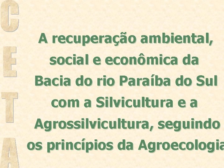 A recuperação ambiental, social e econômica da Bacia do rio Paraíba do Sul com