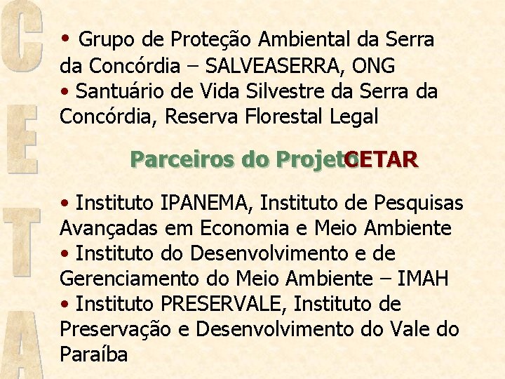  • Grupo de Proteção Ambiental da Serra da Concórdia – SALVEASERRA, ONG •