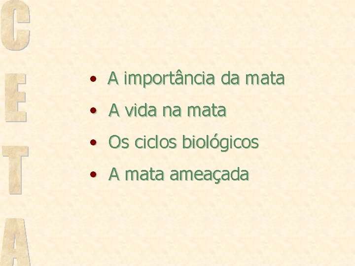  • A importância da mata • A vida na mata • Os ciclos