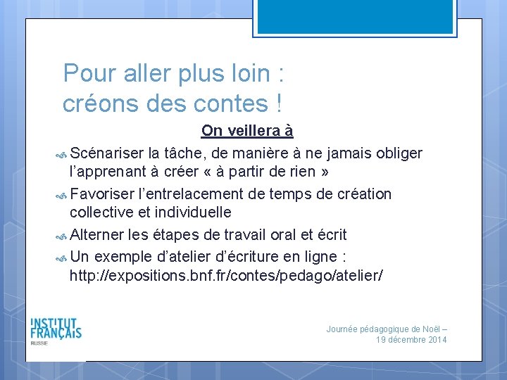 Pour aller plus loin : créons des contes ! On veillera à Scénariser la