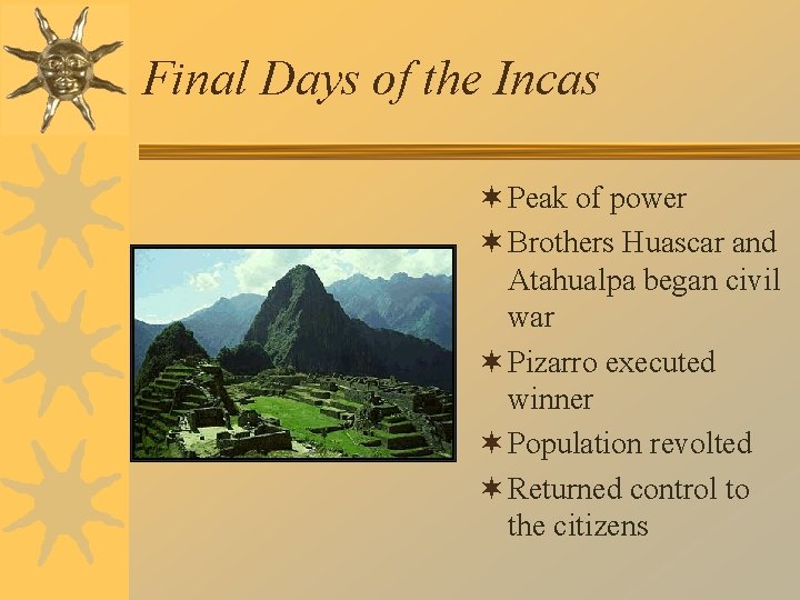 Final Days of the Incas ¬ Peak of power ¬ Brothers Huascar and Atahualpa