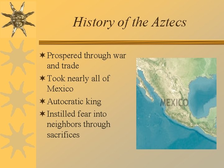 History of the Aztecs ¬ Prospered through war and trade ¬ Took nearly all