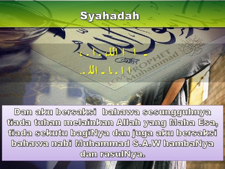 Syahadah ، ـ ﺍ ـ ، ﺍﻟﻠ ﺍ ﺍ ـ ـ . ـ ﺍﻟﻠ Syahadah ، ـ ﺍ ـ ، ﺍﻟﻠ ﺍ ﺍ ـ ـ . ـ ﺍﻟﻠ