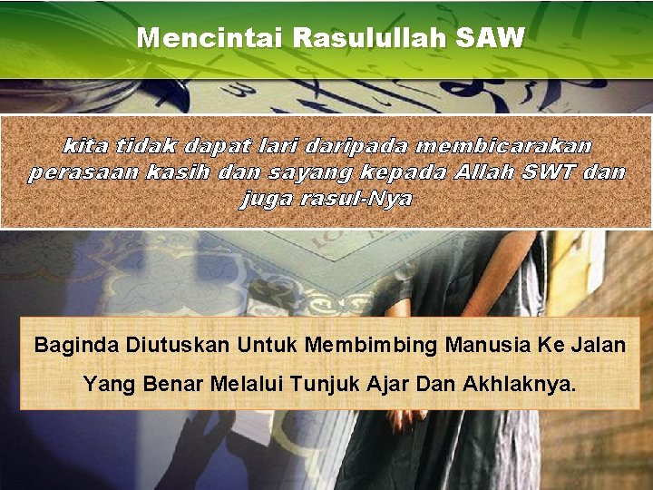 Mencintai Rasulullah SAW kita tidak SEBAGAI MUSLIMdapat lari daripada membicarakan perasaan kasih dan sayang