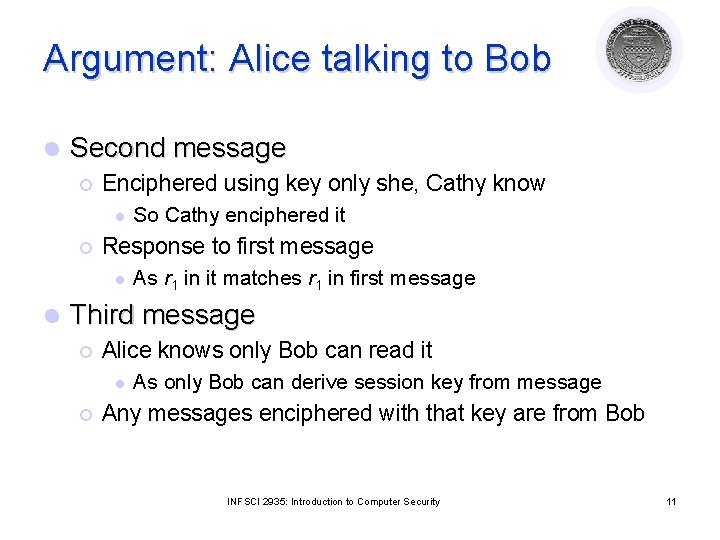 Argument: Alice talking to Bob l Second message ¡ Enciphered using key only she,