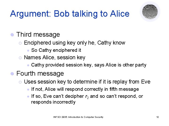 Argument: Bob talking to Alice l Third message ¡ Enciphered using key only he,