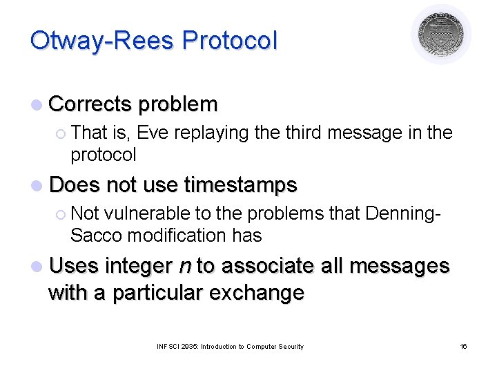 Otway-Rees Protocol l Corrects problem ¡ That is, Eve replaying the third message in