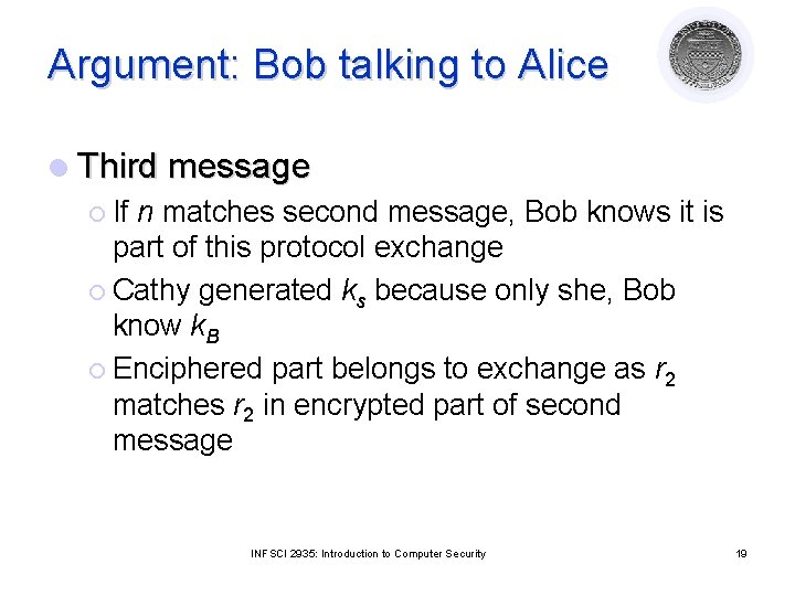 Argument: Bob talking to Alice l Third message ¡ If n matches second message,