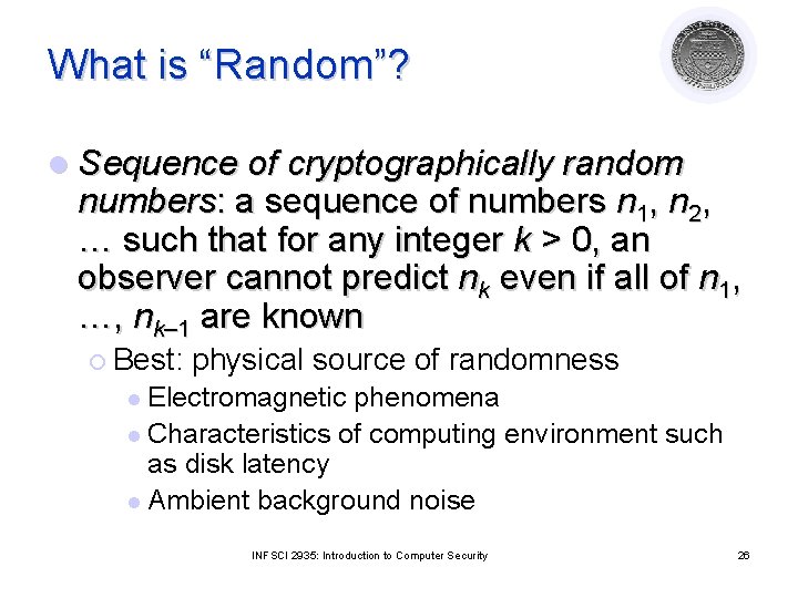 What is “Random”? l Sequence of cryptographically random numbers: a sequence of numbers n