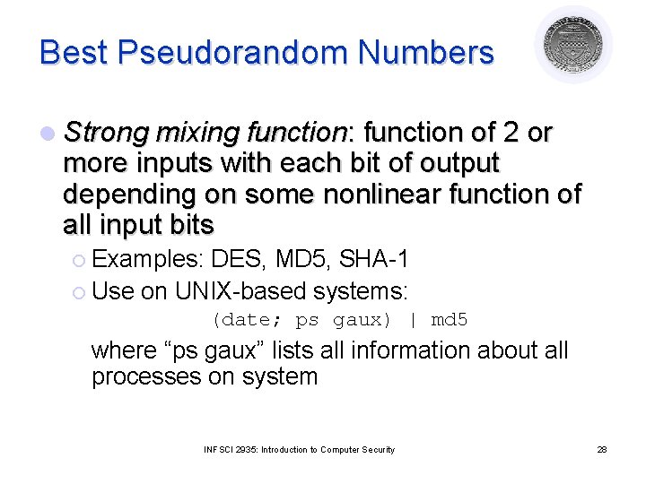 Best Pseudorandom Numbers l Strong mixing function: function of 2 or more inputs with