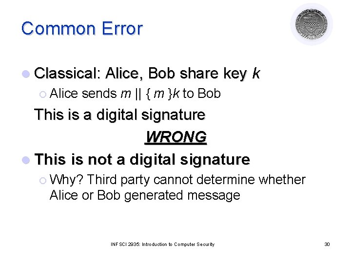 Common Error l Classical: Alice, Bob share key ¡ Alice sends m || {