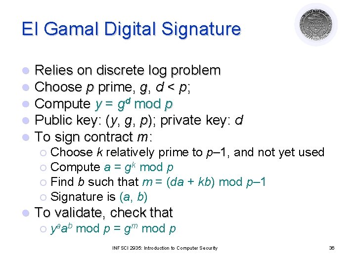 El Gamal Digital Signature l l l Relies on discrete log problem Choose p