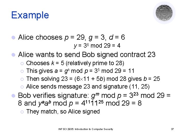 Example l Alice chooses p = 29, g = 3, d = 6 y