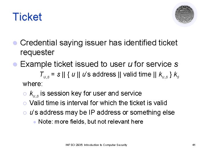 Ticket Credential saying issuer has identified ticket requester l Example ticket issued to user