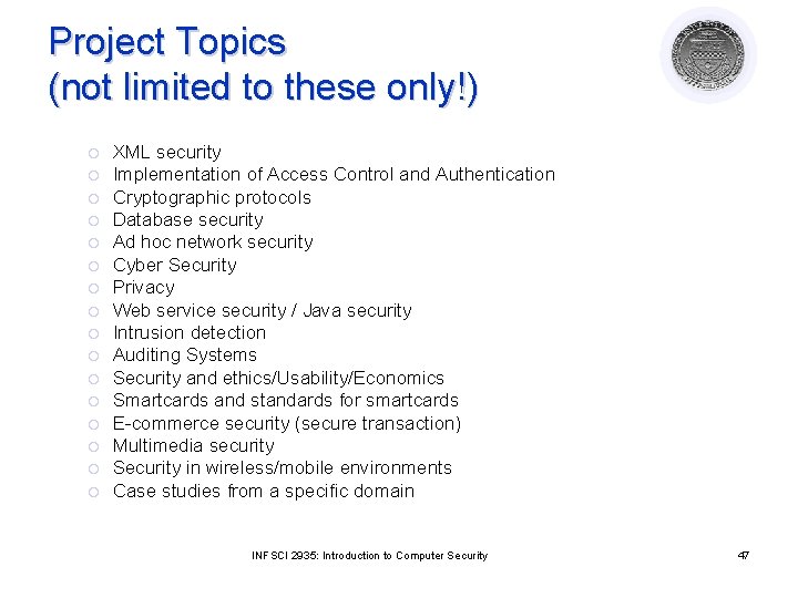 Project Topics (not limited to these only!) ¡ ¡ ¡ ¡ XML security Implementation