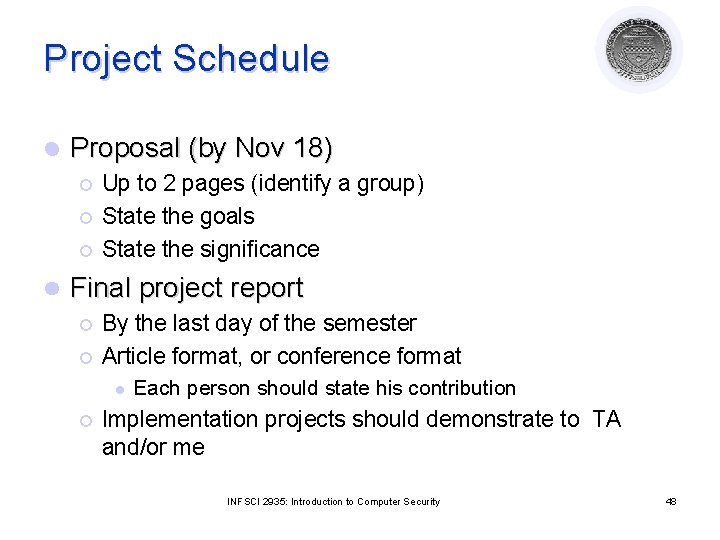 Project Schedule l Proposal (by Nov 18) ¡ ¡ ¡ l Up to 2