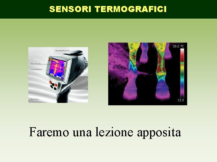 SENSORI TERMOGRAFICI Faremo una lezione apposita 